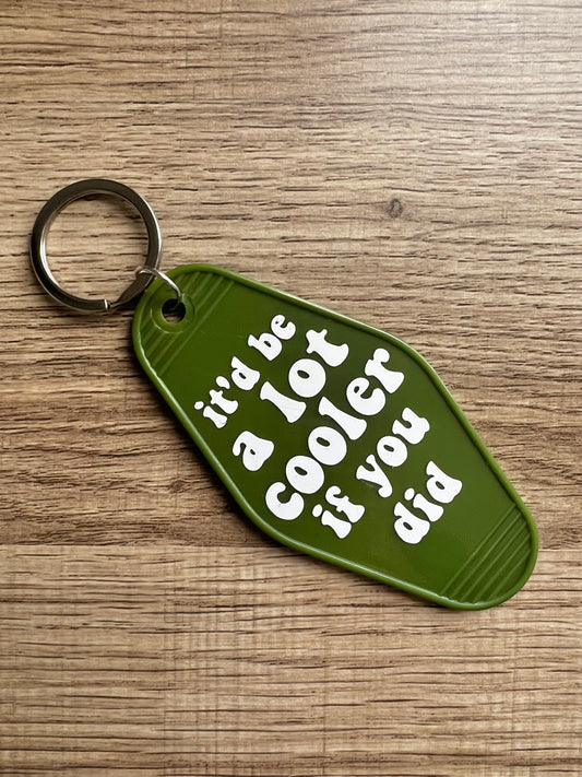 "It'd Be a Lot Cooler If You Did" Retro Hotel/Motel Keychain
